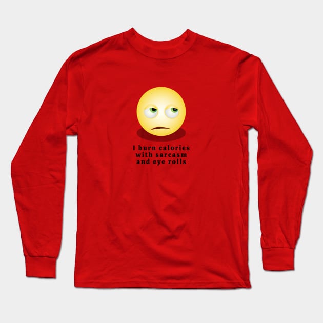 Sarcasm and eye rolls Long Sleeve T-Shirt by Said with wit